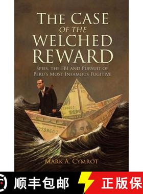 预订 The Case of the Welched Reward: Spies, the FBI and Pursuit of Peru's Most Infamous Fugitive [9781627344258]
