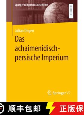 【3-4周达】Das Achaimenidisch-Persische Imperium [9783658471514]