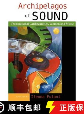 预订 Archipelagos of Sound: Transnational Caribbeanities, Women and Music [9789766402662]