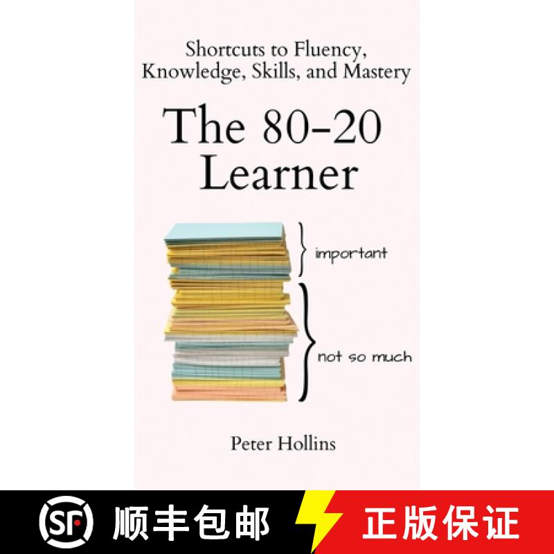 【3-4周达】The 80-20 Learner: Shortcuts to Fluency, Knowledge, Skills, and Mastery [9781647435226]