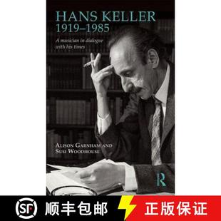 【3-4周达】Hans Keller: A Portrait in His Own Words: The Musical Conscience of British Broadcasting, ... [9780754608981]