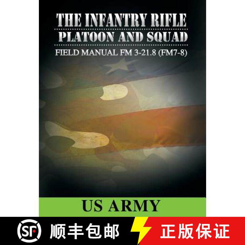【3-4周达】Field Manual FM 3-21.8 (FM 7-8) the Infantry Rifle Platoon and Squad March 2007 [9781607965275]