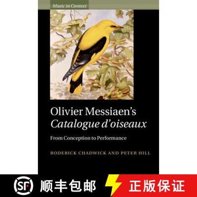 【3-4周达】Olivier Messiaen's Catalogue d'oiseaux: From Conception to Performance [9781009247672]