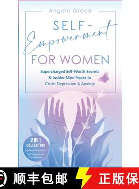 预订 Self-Empowerment for Women: Supercharged Self-Worth Secrets & Insider Mind Hacks to Crush Depres... [9781953543875]