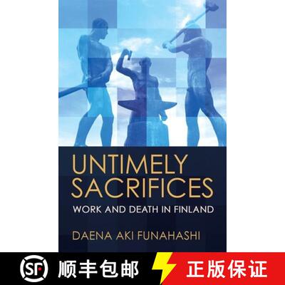 【3-4周达】精装 Untimely Sacrifices: Burnout and the New Finnish Economy [9781501768071]