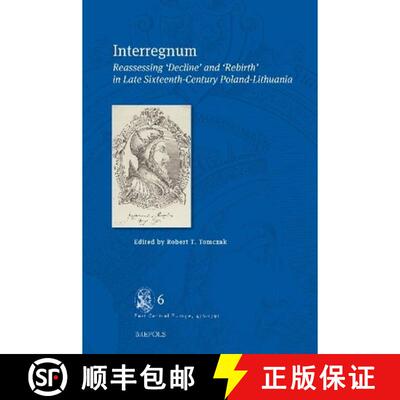 【3-4周达】精装 Interregnum : Reassessing 'Decline' and 'Rebirth' in Late Sixteenth-Century Poland-Li... [9782503601250]