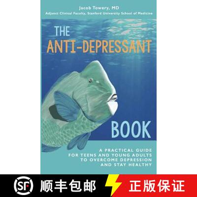 【3-4周达】The Anti-Depressant Book: A Practical Guide for Teens and Young Adults to Overcome Depress... [9780692641545]