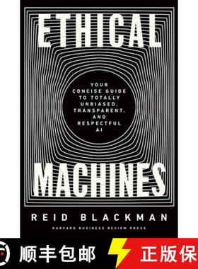【3-4周达】Ethical Machines : Your Concise Guide to Totally Unbiased, Transparent, and Respectful AI [9781647822811]
