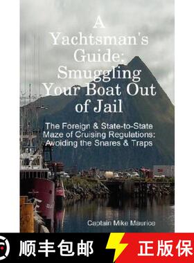 【3-4周达】A Yachtsman's Guide: Smuggling Your Boat Out of Jail [9780615186924]