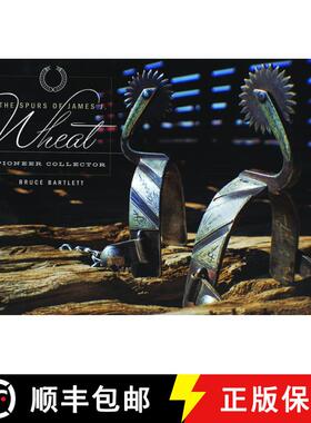 预订 The Spurs of James J. Wheat, Pioneer Collector [9780976183464]