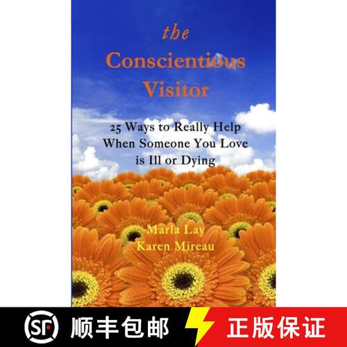 【3-4周达】The Conscientious Visitor: 25 Ways to Really Help When Someone You Love Is Ill or Dying [9780989996112]