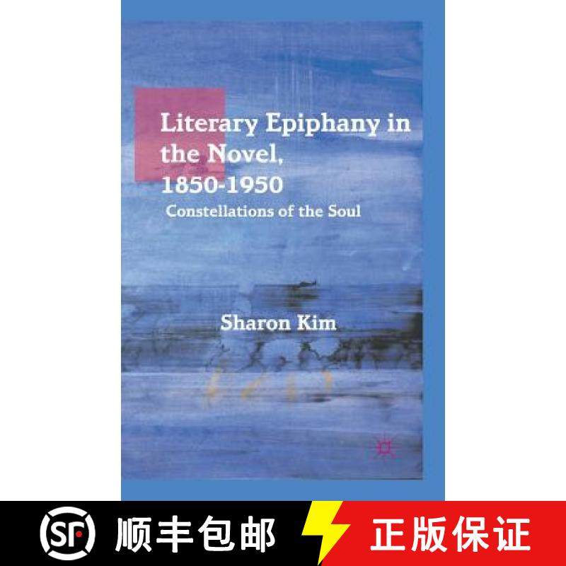 【3-4周达】Literary Epiphany in the Novel, 1850-1950 : Constellations of the Soul [9781349437719]