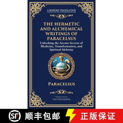 【3-4周达】The Hermetic and Alchemical Writings of Paracelsus: Unlocking the Secrets of Nature and Tr... [9781804213636]