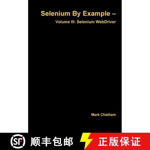 【3-4周达】Selenium By Example - Volume III: Selenium WebDriver [9781326027827]