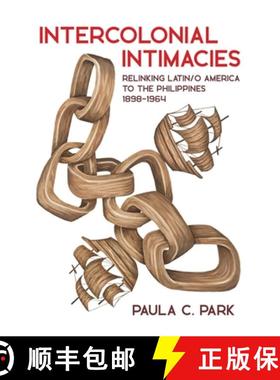 预订 Intercolonial Intimacies: Relinking Latin/O America to the Philippines, 1898-1964 [9780822947097]