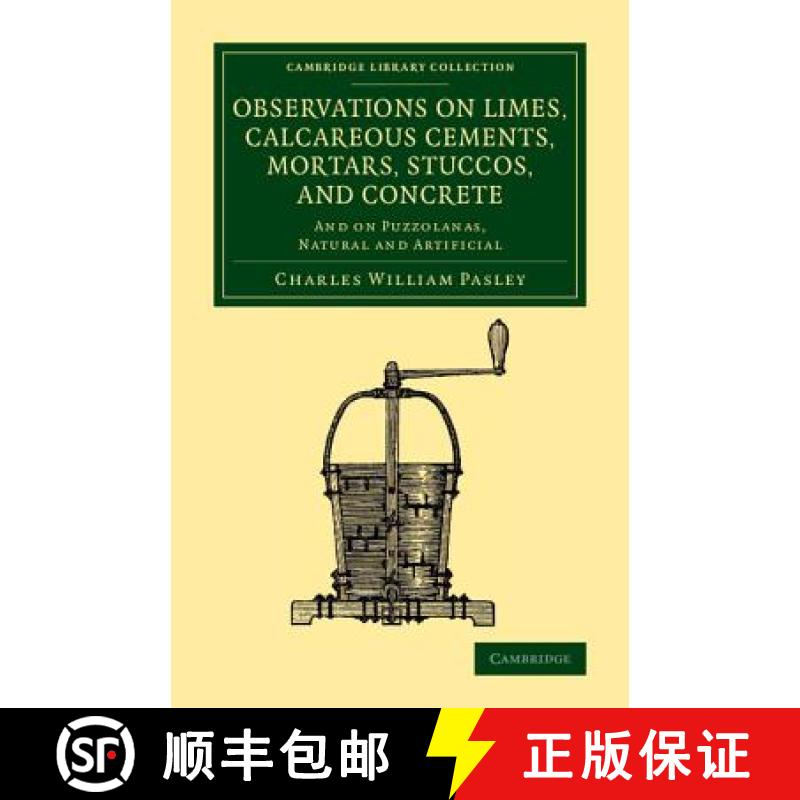 【3-4周达】Observations on Limes, Calcareous Cements, Mortars, Stuccos, and Concrete: And on Puzzolan... [9781108070560]