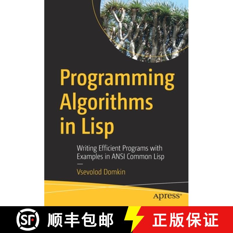 【4周达】Programming Algorithms in Lisp : Writing Efficient Programs with Examples in ANSI Common Lisp [9781484264270]