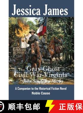 预订 The Gray Ghost of Civil War Virginia: John Singleton Mosby: A Companion to Jessica James' Histor... [9781941020005]