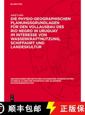 预订 Die Physio-Geographischen Planungsgrundlagen Für Den Vollausbau Des Rio Negro in Uruguay Im Int... [9783112759721]