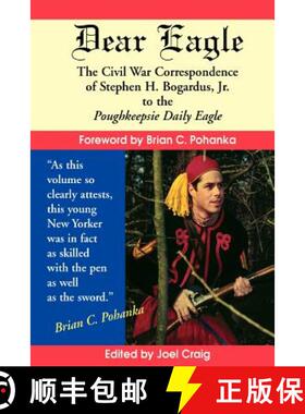 【3-4周达】Dear Eagle: The Civil War Correspondence of Stephen H. Bogardus, Jr. to the Poughkeepsie D... [9780970172624]