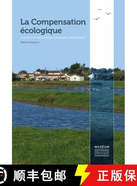 【3-4周达】La Compensation Écologique: Concepts Et Limites Pour Conserver La Biodiversité [9782856538128]
