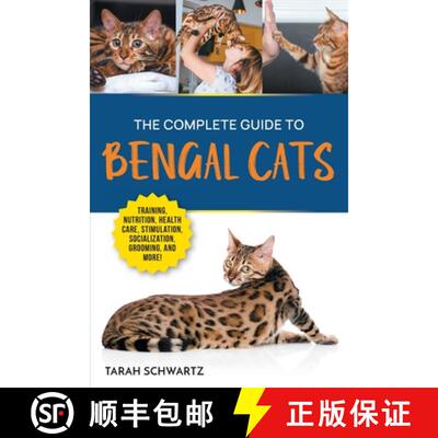 【3-4周达】The Complete Guide to Bengal Cats: Training, Nutrition, Health Care, Mental Stimulation, S... [9781961846043]
