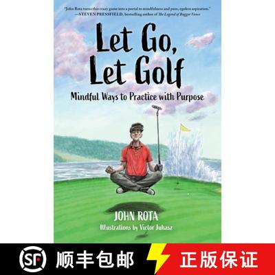 预订 Let Go, Let Golf: Mindful Ways to Practice with Purpose [9798891380653]