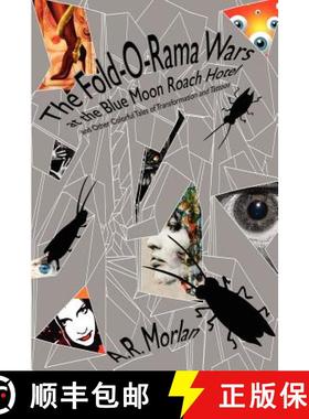【3-4周达】The Fold-O-Rama Wars at the Blue Moon Roach Hotel and Other Colorful Tales of Transformati... [9781434445179]