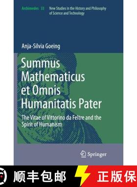 【3-4周达】Summus Mathematicus et Omnis Humanitatis Pater : The Vitae of Vittorino da Feltre and the ... [9789401778602]