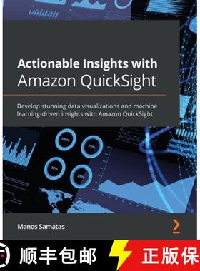 预订 Actionable Insights with Amazon QuickSight: Develop stunning data visualizations and machine lea... [9781801079297]