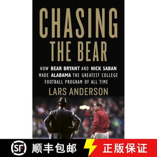 【3-4周达】Chasing the Bear: How Bear Bryant and Nick Saban Made Alabama the Greatest College Footbal... [9781538716489]