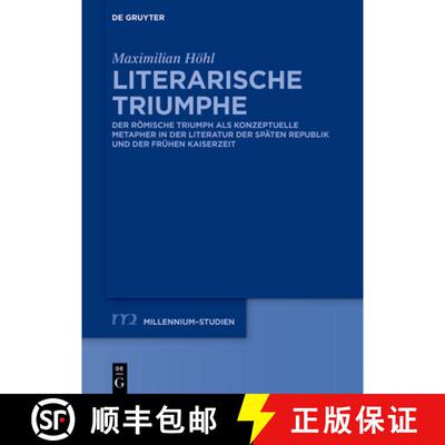 【3-4周达】Literarische Triumphe: Der romische Triumph als konzeptuelle Metapher in der Literatur der... [9783111080895]