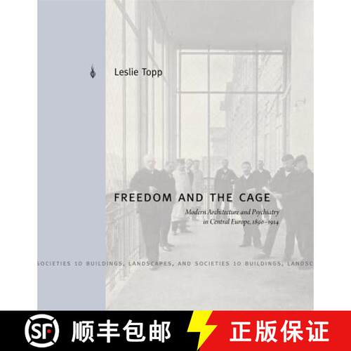 【3-4周达】精装 Freedom and the Cage: Modern Architecture and Psychiatry in Central Europe, 1890 1914 [9780271077109]
