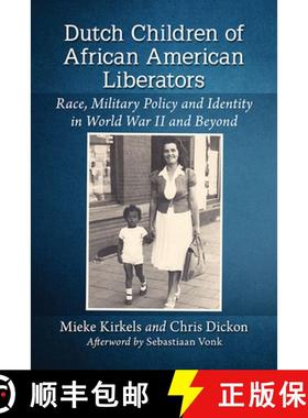 【3-4周达】Dutch Children of African American Liberators: Race, Fatherhood and Separation in Post- Wo... [9781476676937]