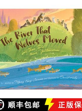 预订 The River That Wolves Moved: A True Tale from Yellowstone [9781534111202]