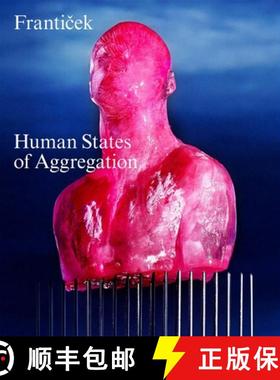 【3-4周达】Franticek--Human States of Aggregation: I Melt, Therefore I Am! [9783039422647]