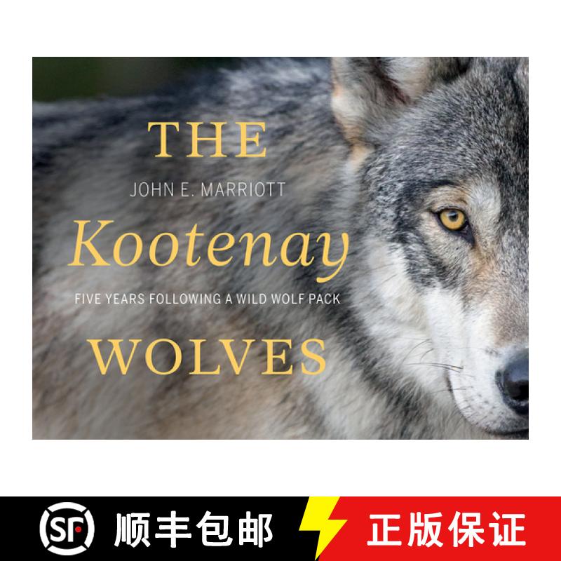 【3-4周达】The Kootenay Wolves : Five Years Following a Wild Wolf Pack [9781771604949]