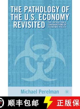 【3-4周达】The Pathology of the U.S. Economy Revisited: The Intractable Contradictions of Economic Po... [9780312293178]
