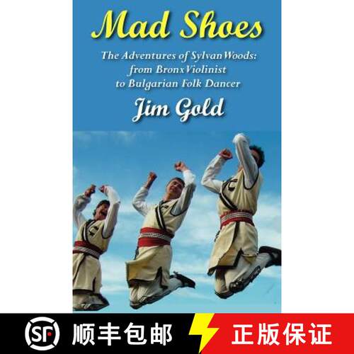 【3-4周达】Mad Shoes: The Adventures of Sylvan Woods: From Bronx Violinist to Bulgarian Folk Dancer [9781938812019]