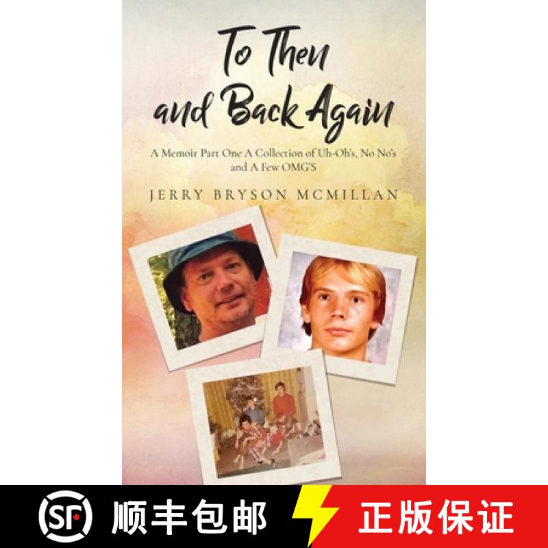 【3-4周达】To Then and Back Again: A Memoir Part One A Collection of Uh-Oh's, No No's and A Few OMG'S [9798893300802]
