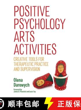 【3-4周达】Positive Psychology Arts Activities: Creative Tools for Therapeutic Practice and Supervision [9781785928369]