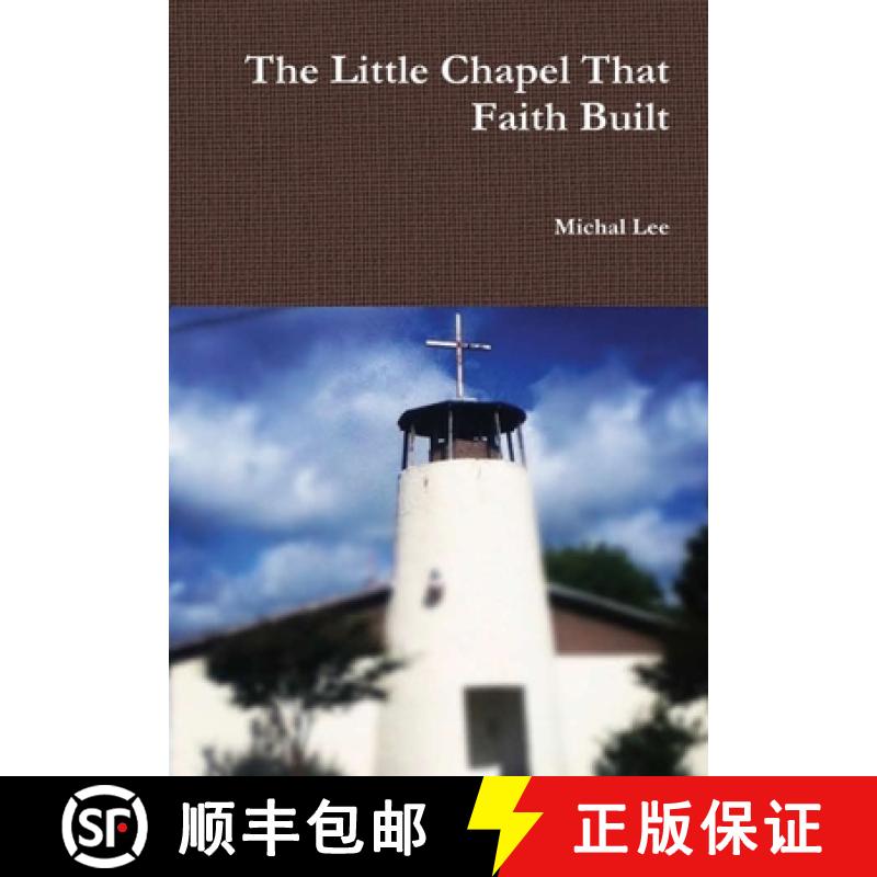 预订 The Little Chapel That Faith Built [9781387170005]