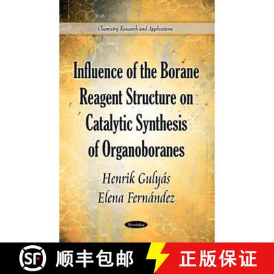 【3-4周达】Influence of the Borane Reagent Structure on Catalytic Synthesis of Organoboranes [9781612093406]