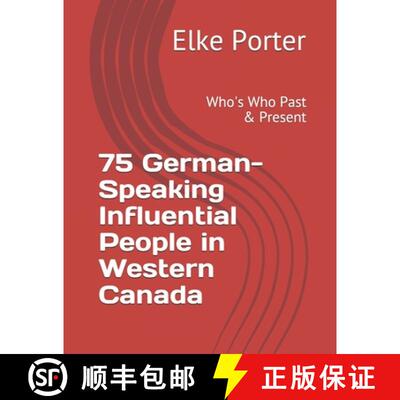 【3-4周达】75 German-Speaking Influential People in Western Canada: Who's Who Past & Present [9781777352103]