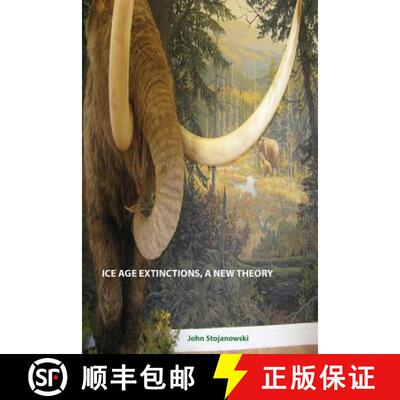 【3-4周达】ICE AGE EXTINCTIONS, A NEW THEORY: Explains Megafaunal, Neanderthal, Hobbit extinctions an... [9780981922157]