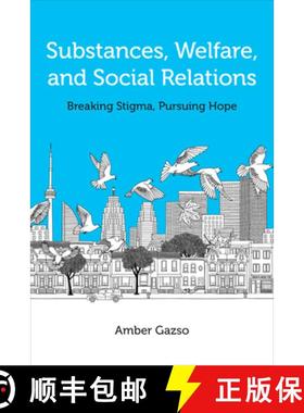 【3-4周达】Substances, Welfare, and Social Relations: Overturning Stigma and Pursuing Hope [9781487547530]