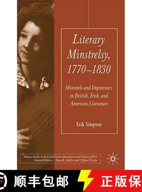 【3-4周达】Literary Minstrelsy, 1770-1830: Minstrels and Improvisers in British, Irish, and American ... [9780230200517]
