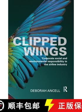 【3-4周达】Clipped Wings: Corporate Social and Environmental Responsibility in the Airline Industry [9780367669942]