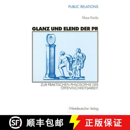 【3-4周达】Glanz und Elend der PR : Zur praktischen Philosophie der Öffentlichkeitsarbeit [9783531136264]