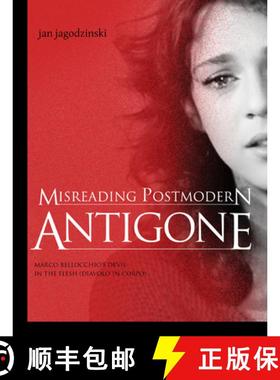 【3-4周达】Misreading Postmodern Antigone : Marco Bellocchio's Devil in the Flesh (Diavolo in Corpo) [9781841503615]